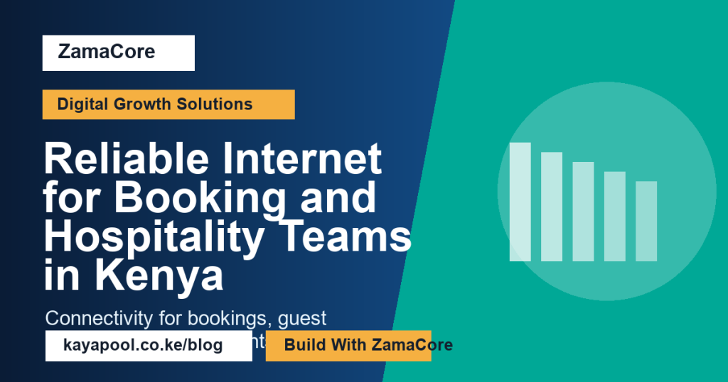 Reliable Internet for Booking and Hospitality Teams in Kenya